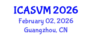 International Conference on Animal Science and Veterinary Medicine (ICASVM) February 02, 2026 - Guangzhou, China