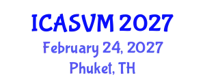 International Conference on Animal Science and Veterinary Medicine (ICASVM) February 24, 2027 - Phuket, Thailand