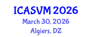 International Conference on Animal Science and Veterinary Medicine (ICASVM) March 30, 2026 - Algiers, Algeria