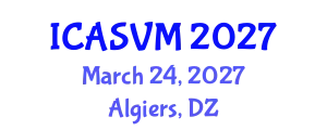 International Conference on Animal Science and Veterinary Medicine (ICASVM) March 24, 2027 - Algiers, Algeria