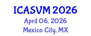 International Conference on Animal Science and Veterinary Medicine (ICASVM) April 06, 2026 - Mexico City, Mexico