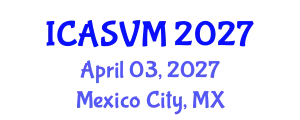 International Conference on Animal Science and Veterinary Medicine (ICASVM) April 03, 2027 - Mexico City, Mexico