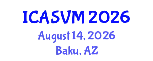 International Conference on Animal Science and Veterinary Medicine (ICASVM) August 14, 2026 - Baku, Azerbaijan