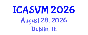International Conference on Animal Science and Veterinary Medicine (ICASVM) August 28, 2026 - Dublin, Ireland