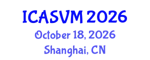 International Conference on Animal Science and Veterinary Medicine (ICASVM) October 18, 2026 - Shanghai, China