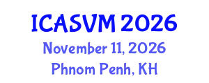 International Conference on Animal Science and Veterinary Medicine (ICASVM) November 11, 2026 - Phnom Penh, Cambodia