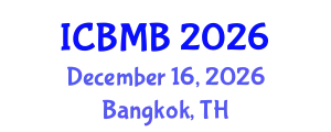 International Conference on Bioinformatics and Molecular Biology (ICBMB) December 16, 2026 - Bangkok, Thailand