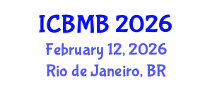 International Conference on Bioinformatics and Molecular Biology (ICBMB) February 12, 2026 - Rio de Janeiro, Brazil