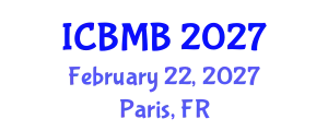International Conference on Bioinformatics and Molecular Biology (ICBMB) February 22, 2027 - Paris, France