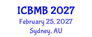 International Conference on Bioinformatics and Molecular Biology (ICBMB) February 25, 2027 - Sydney, Australia