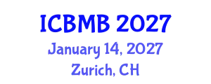 International Conference on Bioinformatics and Molecular Biology (ICBMB) January 14, 2027 - Zurich, Switzerland
