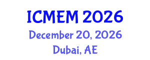 International Conference on Mechanical Engineering and Manufacturing (ICMEM) December 20, 2026 - Dubai, United Arab Emirates