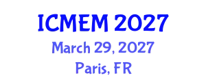 International Conference on Mechanical Engineering and Manufacturing (ICMEM) March 29, 2027 - Paris, France