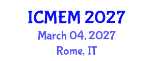International Conference on Mechanical Engineering and Manufacturing (ICMEM) March 04, 2027 - Rome, Italy
