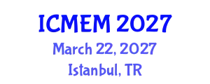 International Conference on Mechanical Engineering and Manufacturing (ICMEM) March 22, 2027 - Istanbul, Turkey