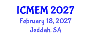 International Conference on Mechanical Engineering and Manufacturing (ICMEM) February 18, 2027 - Jeddah, Saudi Arabia
