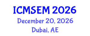 International Conference on Manufacturing Systems Engineering and Management (ICMSEM) December 20, 2026 - Dubai, United Arab Emirates