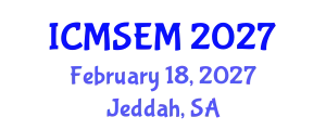 International Conference on Manufacturing Systems Engineering and Management (ICMSEM) February 18, 2027 - Jeddah, Saudi Arabia