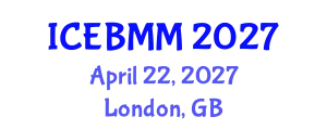 International Conference on Economics and Business Market Management (ICEBMM) April 22, 2027 - London, United Kingdom