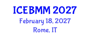 International Conference on Economics and Business Market Management (ICEBMM) February 18, 2027 - Rome, Italy