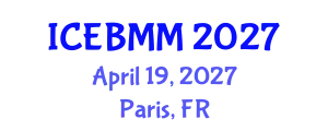International Conference on Economics and Business Market Management (ICEBMM) April 19, 2027 - Paris, France