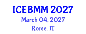 International Conference on Economics and Business Market Management (ICEBMM) March 04, 2027 - Rome, Italy