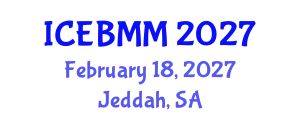 International Conference on Economics and Business Market Management (ICEBMM) February 18, 2027 - Jeddah, Saudi Arabia