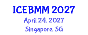 International Conference on Economics and Business Market Management (ICEBMM) April 24, 2027 - Singapore, Singapore