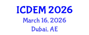 International Conference on Disaster and Emergency Management (ICDEM) March 16, 2026 - Dubai, United Arab Emirates