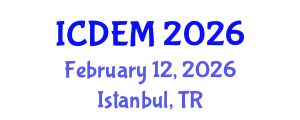 International Conference on Disaster and Emergency Management (ICDEM) February 12, 2026 - Istanbul, Turkey