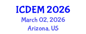 International Conference on Disaster and Emergency Management (ICDEM) March 02, 2026 - Arizona, United States