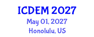 International Conference on Disaster and Emergency Management (ICDEM) May 01, 2027 - Honolulu, United States