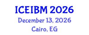 International Conference on Economics, Industrial and Business Management (ICEIBM) December 13, 2026 - Cairo, Egypt