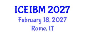 International Conference on Economics, Industrial and Business Management (ICEIBM) February 18, 2027 - Rome, Italy