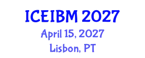 International Conference on Economics, Industrial and Business Management (ICEIBM) April 15, 2027 - Lisbon, Portugal