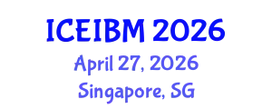 International Conference on Economics, Industrial and Business Management (ICEIBM) April 27, 2026 - Singapore, Singapore