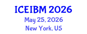 International Conference on Economics, Industrial and Business Management (ICEIBM) May 25, 2026 - New York, United States
