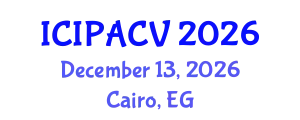 International Conference on Image Processing, Analysis and Computer Vision (ICIPACV) December 13, 2026 - Cairo, Egypt