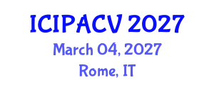 International Conference on Image Processing, Analysis and Computer Vision (ICIPACV) March 04, 2027 - Rome, Italy