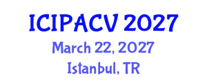 International Conference on Image Processing, Analysis and Computer Vision (ICIPACV) March 22, 2027 - Istanbul, Turkey