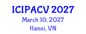 International Conference on Image Processing, Analysis and Computer Vision (ICIPACV) March 10, 2027 - Hanoi, Vietnam
