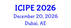 International Conference on Industrial and Production Engineering (ICIPE) December 20, 2026 - Dubai, United Arab Emirates