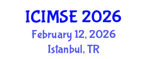 International Conference on Industrial and Manufacturing Systems Engineering (ICIMSE) February 12, 2026 - Istanbul, Turkey