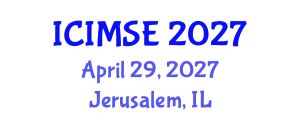 International Conference on Industrial and Manufacturing Systems Engineering (ICIMSE) April 29, 2027 - Jerusalem, Israel