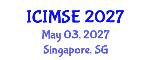 International Conference on Industrial and Manufacturing Systems Engineering (ICIMSE) May 03, 2027 - Singapore, Singapore