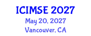International Conference on Industrial and Manufacturing Systems Engineering (ICIMSE) May 20, 2027 - Vancouver, Canada