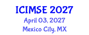 International Conference on Industrial and Manufacturing Systems Engineering (ICIMSE) April 03, 2027 - Mexico City, Mexico