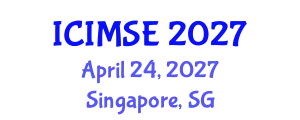 International Conference on Industrial and Manufacturing Systems Engineering (ICIMSE) April 24, 2027 - Singapore, Singapore