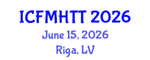 International Conference on Fluid Mechanics, Heat Transfer and Thermodynamics (ICFMHTT) June 15, 2026 - Riga, Latvia