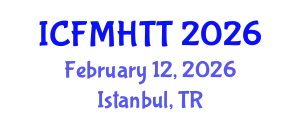 International Conference on Fluid Mechanics, Heat Transfer and Thermodynamics (ICFMHTT) February 12, 2026 - Istanbul, Turkey